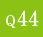 Q44